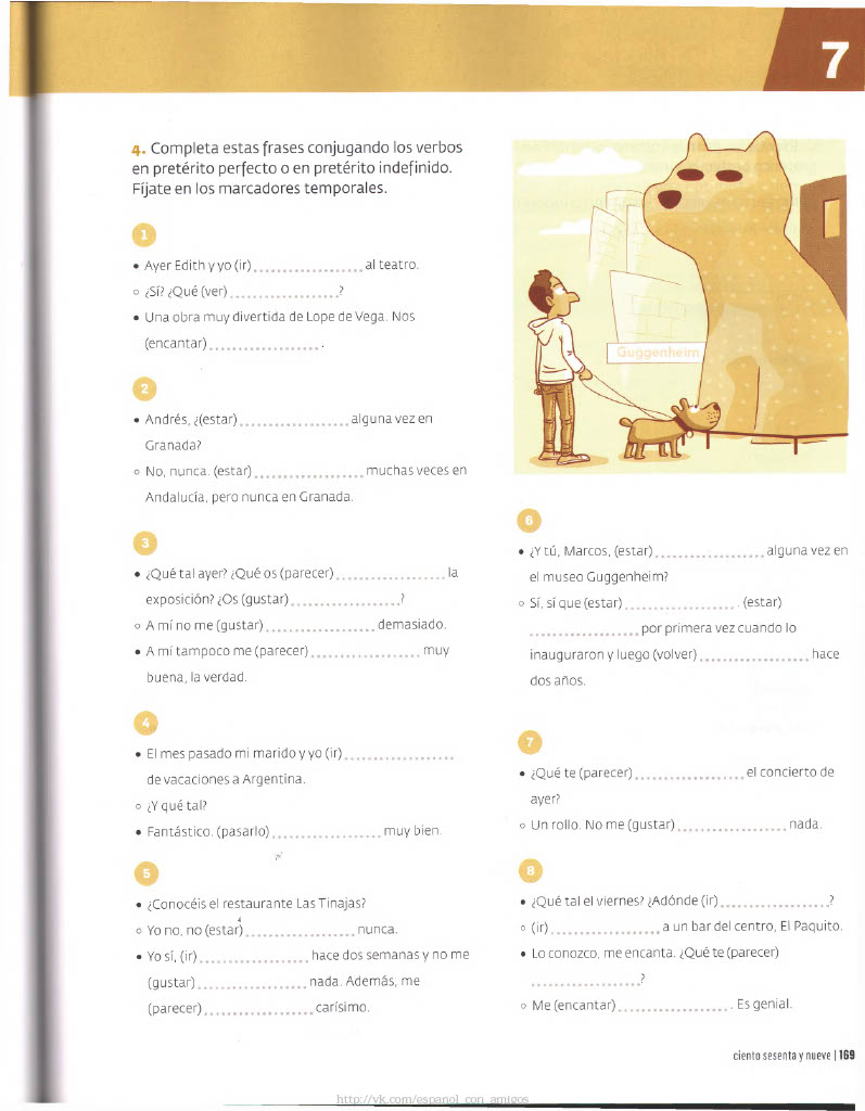 169 Completa estas Frases Conjugando los verbos en preterito perfecto o en pretérito indefinido.